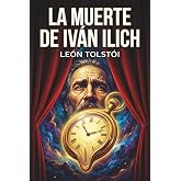 La muerte de Iv&aacute;n Ilich - Le&oacute;n Tolst&oacute;i - Clasicos Ilustrados - Edici&oacute;n modernizada