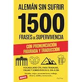 Alem&aacute;n sin sufrir: 1500 Frases de supervivencia. Con pronunciaci&oacute;n figurada y traducci&oacute;n. Vocabulario &uacute;til para trabajar, via