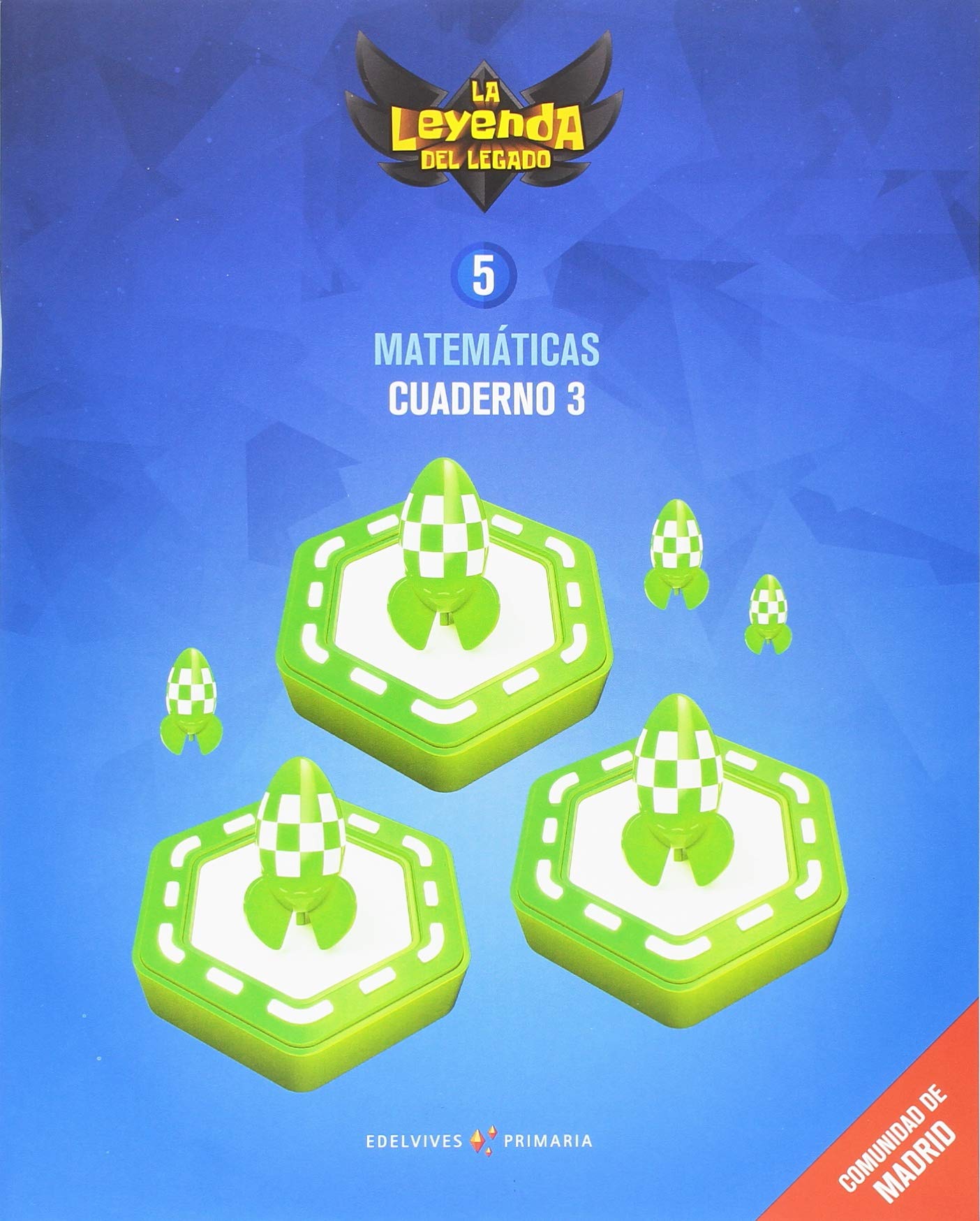 Proyecto: La leyenda del Legado. Matemáticas 5 - Comunidad de Madrid : Cuaderno 3
