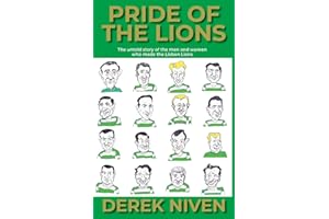 Pride of the Lions: The Untold Story of the Men and Women Who Made the Lisbon Lions: 1