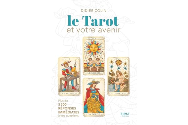 Le Tarot et votre avenir: Plus de 5 500 réponses immédiates à vos questions