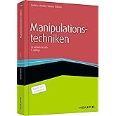 Manipulationstechniken: So wehren Sie sich (Haufe Fachbuch)