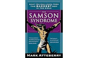 Samson Syndrome: What You Can Learn from the Baddest Boy in the Bible