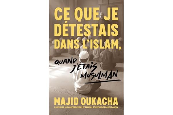 Ce que je détestais dans l'islam, quand j'étais musulman