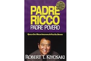 Padre ricco padre povero. Quello che i ricchi insegnano ai figli sul denaro