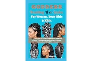 Goddess Braiding Hair Styles for Women, Teen Girls & Kids: 150+ African Braid Patterns for Queens: Box Braids, Crochet, Cornrows, Bantu Knots, Boho Knotless, Protective Wool Plaits & More Trends