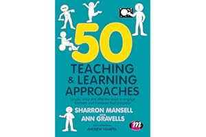 50 Teaching and Learning Approaches: Simple, easy and effective ways to engage learners and measure their progress