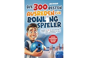 Die 300 besten Ausreden für Bowling Spieler: Warum es nie an der Bowlingkugel liegt – sondern an den Bowlingschuhen | Lustiges Geschenk Buch für echte Bowler, Bowling Zubehör