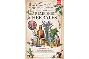LA ENCICLOPEDIA DE LOS REMEDIOS HERBALES: 7 LIBROS EN 1: Propiedades y Usos de las Plantas Medicinales, Consejos Prácticos para el Equilibrio, la Prevención y el Bienestar. +RECETAS, PDF y Extras