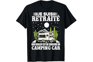 IDÉE CADEAU CAMPING & RETRAITE Camping Car Cadeau Campeur Humour Retraité T-Shirt