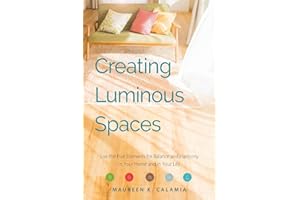 Creating Luminous Spaces: Use the Five Elements for Balance and Harmony in Your Home and in Your Life (Feng Shui, Interior Design Book, Lighting Design Book)