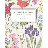 Flowerpaedia: 1,000 Flowers and Their Meanings