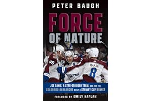 Force of Nature: How the Colorado Avalanche Built a Stanley Cup Winner