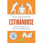Estir&aacute;ndose. Gu&iacute;a completa de estiramientos: Edici&oacute;n actualizada 40 aniversario (Ejercicios cuerpo y mente)