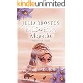 Die Löwin von Mogador - Historischer Roman (Mutige Frauen und fremde Kulturen)