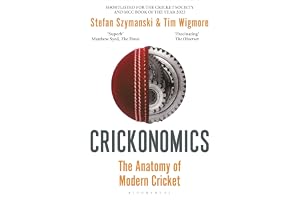 Crickonomics: The Anatomy of Modern Cricket: Shortlisted for the Sunday Times Sports Book Award