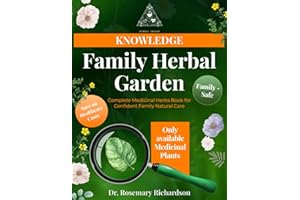 Family Herbal Garden | Complete Medicinal Herbs Book for Confident Family Natural Care: Identification, Cultivation, and Essential Properties for Natural Home Remedies (Herbal Trinity book)
