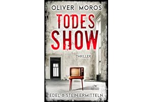 Todes-Show: Ein Edel & Stein Thriller (Kripo Berlin / Edel und Stein ermitteln)