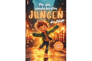 Für den wunderbarsten Jungen der Welt!: Inspirierende Kurzgeschichten über Mut, Freundschaft & Selbstvertrauen | Geschenk für Jungen | Kinderbuch ab 6 Jahren
