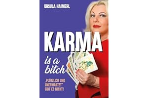 Karma is a bitch - "plötzlich und unerwartet" gibt es nicht!: Die erstaunlichen Erlebnisse von Österreichs bekanntester Hellseherin