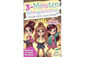 3-Minuten Silbengeschichten I Spielerisch Lesen lernen für clevere und mutige Mädchen. Abenteuer auf Schloss Rosenbergs. Erstlesebuch mit Übungen und Rätseln. 1+2. Klasse