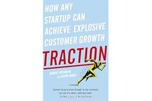 Traction: How Any Startup Can Achieve Explosive Customer Growth