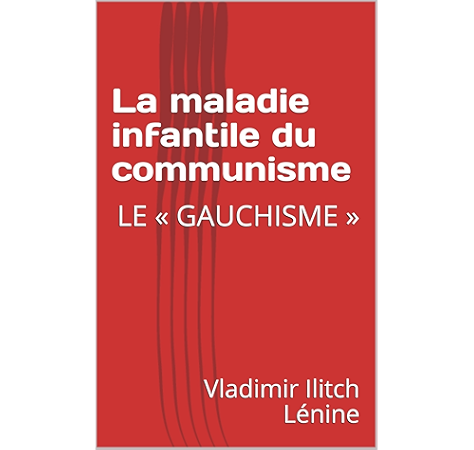 La maladie infantile du communisme: LE « GAUCHISME » eBook: Lénine, Vladimir Ilitch: Amazon.fr