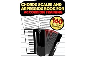 Chords Scales and Arpeggios Book for Accordion Training: 160 Essential Exercises, Practical Finger Workout, Sheet Music for Beginners