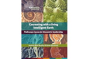 Cocreating with a living, intelligent Earth: Pathways towards kincentric leadership
