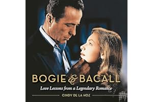Bogie & Bacall: Love Lessons from a Legendary Romance