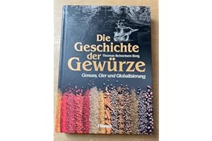 Die Geschichte der Gewürze: Genuss, Gier und Globalisierung