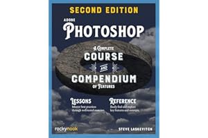 Adobe Photoshop, 2nd Edition: Course and Compendium: A Complete Course and Compendium of Features: 6