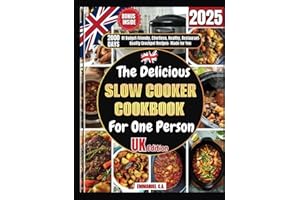 The Delicious Slow Cooker Cookbook for One Person 2025 UK Edition: 2000 Days of Budget-Friendly, Effortless, Healthy, Restaurant-Quality Crockpot Recipes– Made for You. With Bonus inside