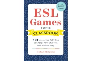 ESL Games for the Classroom: 101 Interactive Activities to Engage Your Students with Minimal Prep
