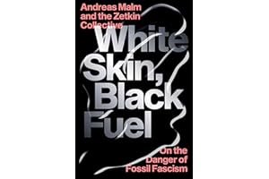 White Skin, Black Fuel: On the Danger of Fossil Fascism