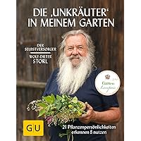 Die "Unkräuter" in meinem Garten: 21 Pflanzenpersönlichkeiten erkennen & nutzen (GU Garten Extra)