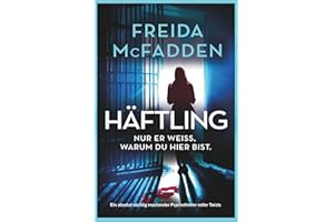 Häftling: Ein absolut süchtig machender Psychothriller voller Twists