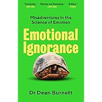 Emotional Ignorance: Misadventures in the Science of Emotion