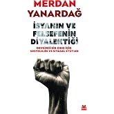 İsyanın ve Felsefenin Diyalektiği - Devrimci Bir &Ccedil;ıkış i&ccedil;in Sosyolojik ve Siyasal Et&uuml;tler