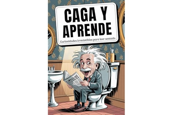 Caga y Aprende: Curiosidades Irresistibles para leer Sentado! Impresiona a amigos y familiares con 297 bombas de baño que dejan marca (Regalos Originales para Hombre)