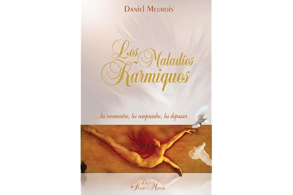 Les Maladies Karmiques ... les reconnaître, les comprendre, les dépasser