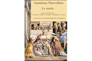 Le storie: durante gli imperi di Costanzo, Giuliano, Gioviano, Valentiniano e Valente, con il racconto della battaglia di Adrianopoli