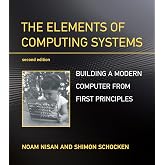 The Elements of Computing Systems, second edition: Building a Modern Computer from First Principles