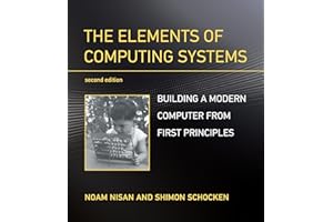 The Elements of Computing Systems, second edition: Building a Modern Computer from First Principles