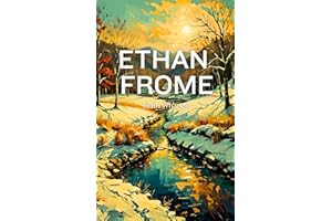 Ethan Frome: The Original 1911 Classic American Literature