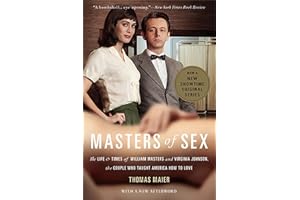 Masters of Sex (Media tie-in): The Life and Times of William Masters and Virginia Johnson, the Couple Who Taught America How to Love