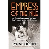 Empress of the Nile: the daredevil archaeologist who saved Egypt’s ancient temples from destruction