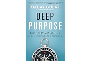 Deep Purpose: The Heart and Soul of High-Performance Companies