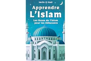 Apprendre L'Islam: Les bases de l’Islam pour les débutants – une initiation simple et claire pour toute la famille