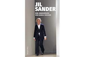Jil Sander. Eine Annäherung: Die bekannteste Modedesignerin Deutschlands | Über Stil, Nachhaltigkeit und Erfolg | Mit zahlreichen Fotos und Exklusivinterviews mit ehemaligen Weggefährten | Woman Pure!